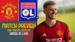 Nhận định bóng đá bóng đá hôm nay 19/7: MU đấu Lyon