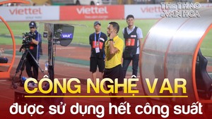 Viettel 4-0 Hà Tĩnh: VAR hoạt động hết công suất