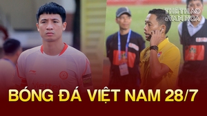 Bóng đá Việt Nam 28/7: Bùi Tiến Dũng đánh giá về vòng loại 2 World Cup 2026