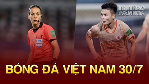 Bóng đá Việt Nam 30/7: Xác định trọng tài bắt trận nữ Việt Nam vs Hà Lan