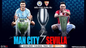 Nhận định bóng đá Man City vs Sevilla (2h00, 17/8), Siêu Cúp châu Âu