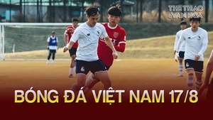 Bóng đá Việt Nam 17/8: Văn Toàn tập hăng say với Seoul E-Land