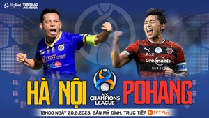 Nhận định bóng đá Hà Nội vs Pohang (19h00, 20/9), vòng bảng AFC Champions League 