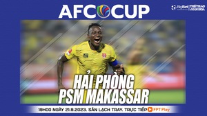 Nhận định bóng đá Hải Phòng vs PSM Makassar (19h00, 21/9), vòng bảng AFC Cup