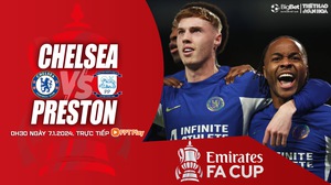 Nhận định bóng đá Chelsea vs Preston (0h30, 7/1), vòng 3 FA Cup