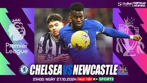 Nhận định, soi tỷ lệ Chelsea vs Newcastle 21h00 ngày 27/10, Vòng 9 Ngoại hạng Anh