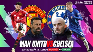 Nhận định, soi tỷ lệ MU vs Chelsea 23h30 ngày 3/11, Ngoại hạng Anh vòng 10