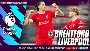 Nhận định Brentford vs Liverpool (19h30, 17/2), Ngoại hạng Anh vòng 25
