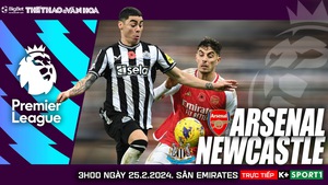 Nhận định Arsenal vs Newcastle (3h00, 25/2), Ngoại hạng Anh vòng 26