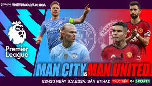 Nhận định Man City vs MU, Ngoại hạng Anh vòng 27 (22h30 hôm nay)