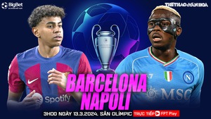 Nhận định Barcelona vs Napoli, Champions League vòng 1/8 lượt về (3h00 hôm nay 13/3)