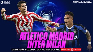 Nhận định bóng đá Atletico Madrid vs Inter Milan (03h00, 14/3), vòng 1/8 Cúp C1 châu Âu 