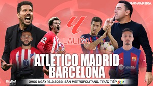 Nhận định bóng đá Atletico Madrid vs Barcelona, La Liga vòng 29 (3h00 hôm nay 18/3)