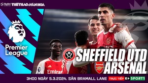 Nhận định bóng đá Sheffield vs Arsenal (03h00, 5/3), Ngoại hạng Anh vòng 27