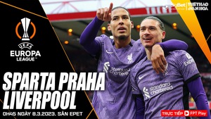 Nhận định bóng đá Sparta Praha vs Liverpool (00h45, 8/3), Cúp C2 vòng 1/8
