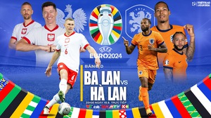 Nhận định bóng đá Ba Lan vs Hà Lan, vòng bảng EURO 2024 (20h00, 16/6)