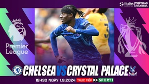 Nhận định, soi tỷ lệ Chelsea vs Crystal Palace (19h30, 1/9), vòng 3 Ngoại hạng Anh