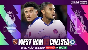 Nhận định, soi tỷ lệ West Ham vs Chelsea 18h30 hôm nay 21/9, vòng 5 Ngoại hạng Anh