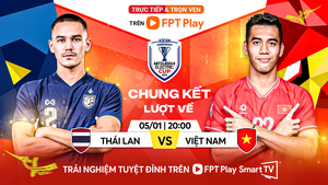 Trận chung kết lượt về Việt Nam vs Thái Lan diễn ra khi nào? Trực tiếp ở đâu?