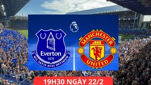 Lịch thi đấu bóng đá hôm nay 22/2: Trực tiếp MU đấu với Everton lúc mấy giờ?