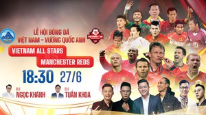 Lịch thi đấu bóng đá hôm nay 27/6: Trực tiếp Việt Nam All Stars đấu với Các huyền thoại MU