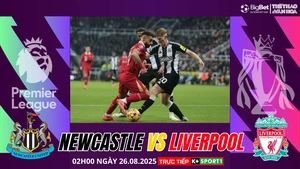 Nhận định, soi tỷ lệ Newcastle vs Liverpool 2h00 ngày 26/08, Ngoại hạng Anh