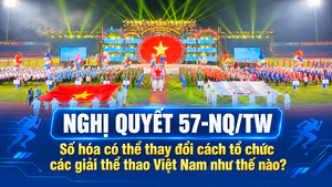 Nghị quyết 57-NQ/TW: Số hóa thay đổi cách tổ chức các giải thể thao Việt Nam