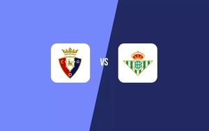 Nhận định Osasuna vs Real Betis 19h00 ngày 12/4, vòng 31 La Liga