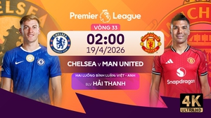 Lịch thi đấu bóng đá hôm nay 18/4: Trực tiếp đại chiến Chelsea vs MU