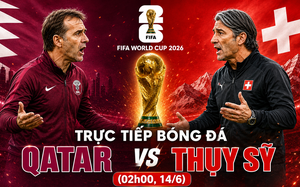 TRỰC TIẾP bóng đá Qatar vs Thụy Sỹ 02h00 ngày 14/6, bảng B World Cup 2026
