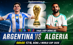 VTV6 VTV3 trực tiếp bóng đá Argentina vs Algeria 8h 17/6, bảng J World Cup 2026