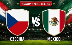 Nhận định CH Séc vs Mexico 08h00 ngày 25/6, bảng A World Cup 2026: Lực lượng, đối đầu, tỷ lệ chiến thắng