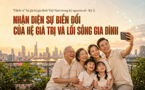 "Định vị" hệ giá trị gia đình Việt Nam trong kỷ nguyên số: Kỳ 2 - Nhận diện sự biến đổi của hệ giá trị và lối sống gia đình