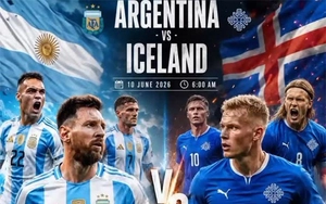 Nhận định bóng đá hôm nay 9/6: Argentina vs Iceland