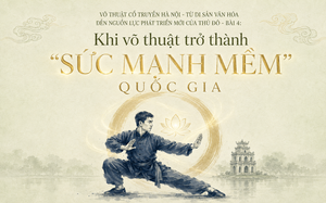 Võ thuật cổ truyền Hà Nội - Từ di sản văn hóa đến nguồn lực phát triển mới của Thủ đô: Bài 4 - Khi võ thuật trở thành "sức mạnh mềm" quốc gia