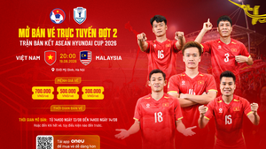 Bán vé trực tuyến đợt 2 trận bán kết Việt Nam-Malaysia