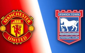Nhận định MU vs Ipswich 22h30 ngày 30/8, vòng 2 Ngoại hạng Anh 2026-27