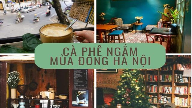 4 quán cà phê siêu đẹp để sống chậm khi mùa đông Hà Nội về: Không gian ấm cúng, yên bình, rất thích hợp để ngắm nhìn thành phố ngày lạnh