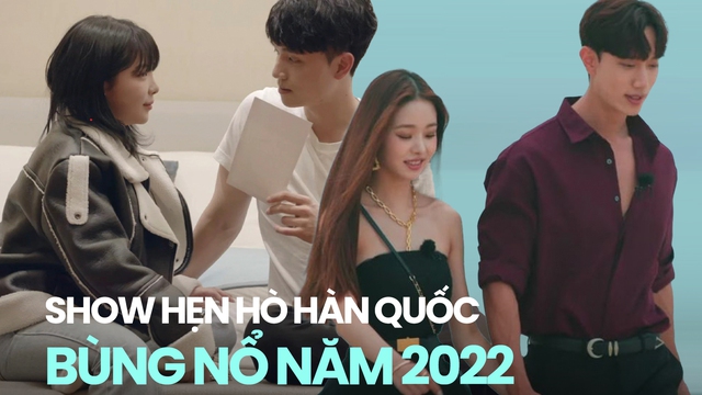 Show hẹn hò Hàn Quốc 2022: Số lượng bùng nổ nhưng đầy yếu tố câu view nhảm nhí