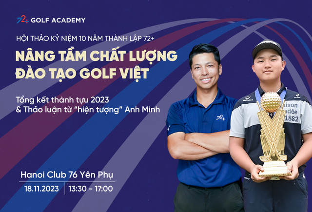 Học viện 72+ tổ chức Hội thảo “Nâng tầm chất lượng đào tạo golf Việt” từ hiện tượng Nguyễn Anh Minh - Ảnh 2.