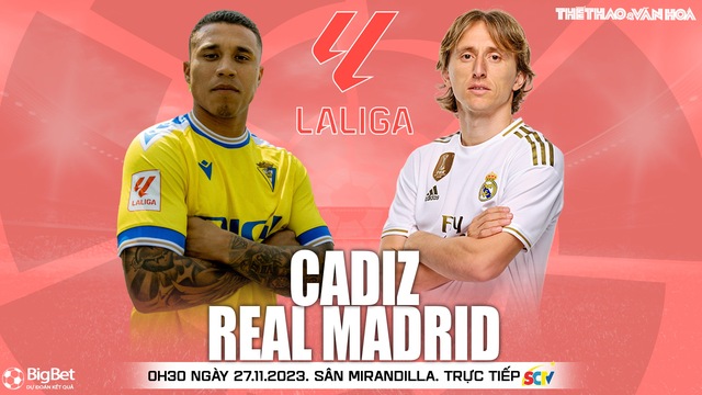 Nhận định bóng đá Cadiz vs Real Madrid, vòng 14 La Liga (00h30 hôm nay 27/11)