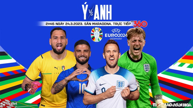 Nhận định, nhận định bóng đá Ý vs Anh (2h45, 24/3), vòng loại EURO 2024 hôm nay