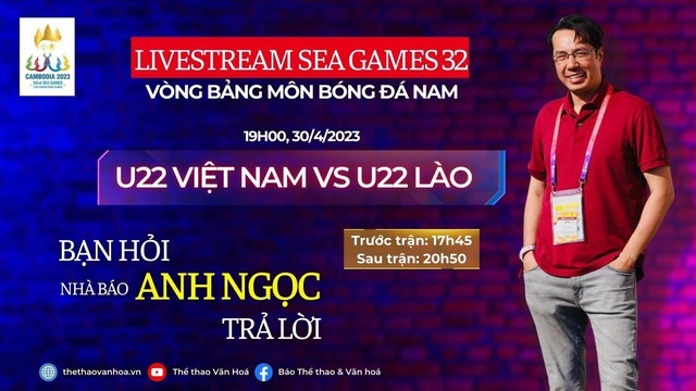 [TRỰC TIẾP] U22 Việt Nam vs U22 Lào: Bạn hỏi, nhà báo Anh Ngọc trả lời - Ảnh 3.