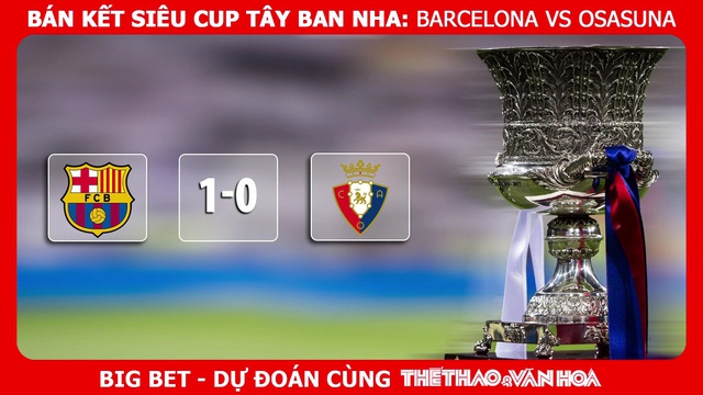 Nhận định bóng đá Barcelona vs Osasuna (2h00, 12/1), bán kết siêu cúp Tây Ban Nha - Ảnh 10.