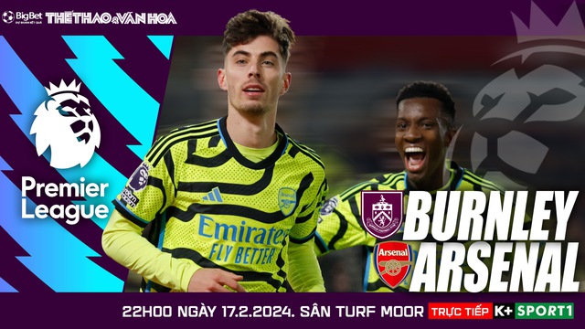 Nhận định Burnley vs Arsenal (22h00, 17/2), Ngoại hạng Anh vòng 25