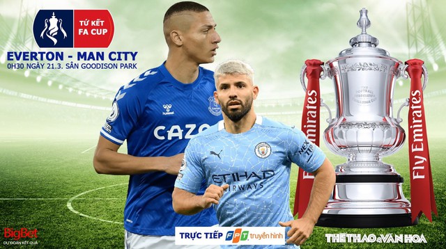 Nhận định bóng đá nhà cái Everton vs Man City. Trực tiếp Tứ kết FA Cup