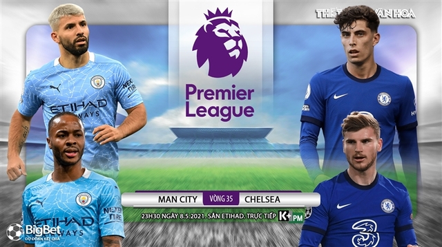 Nhận định bóng đá nhà cái Man City vs Chelsea. K+, K+PM trực tiếp bóng đá Ngoại hạng Anh