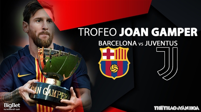 Nhận định bóng đá nhà cái, nhận định bóng đá Barcelona vs Juventus (2h30 ngày 9/8), Cúp Joan Gamper