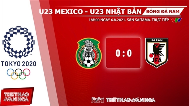 keo nha cai, keo bong da, nhận định kết quả, nhận định bóng đá Nhận định bóng đá U23 Mexico vs Nhật Bản, kèo bóng đá Nhận định bóng đá U23 Mexico vs Nhật Bản, VTV6, VTV5, trực tiếp bóng đá hôm nay, Olympic 2021, ty le keo, nhận định bóng đá