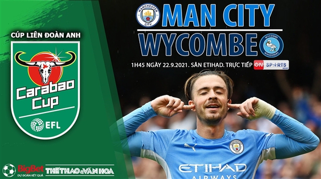 Nhận định bóng đá nhà cái Man City vs Wycombe và nhận định bóng đá Cúp Liên đoàn Anh (1h45, 22/9)